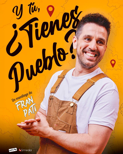 Y Tú, ¿Tienes Pueblo? - Fran Pati en Madrid