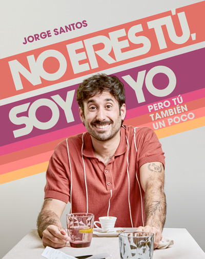 No Eres Tú, Soy Yo... Pero Tú También Un Poco - Jorge Santos en Madrid